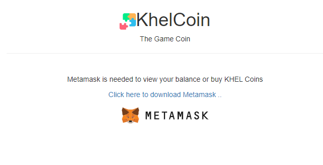 %KhelCoin 
The Game Coin 
Metamask is needed to view your balance or buy KHEL Coins 
Click here to download Metamask 
METAMASK 